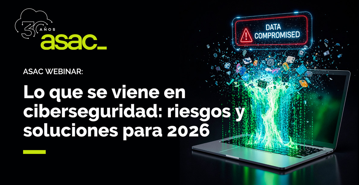 ASAC webinar - Lo que se viene en ciberseguridad: riesgos y soluciones para 2026